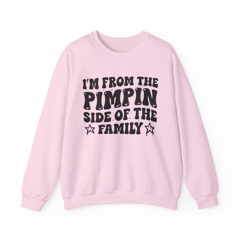 I'm From The Pimpin Side of the Family — Funny Family Pride Sweatshirt