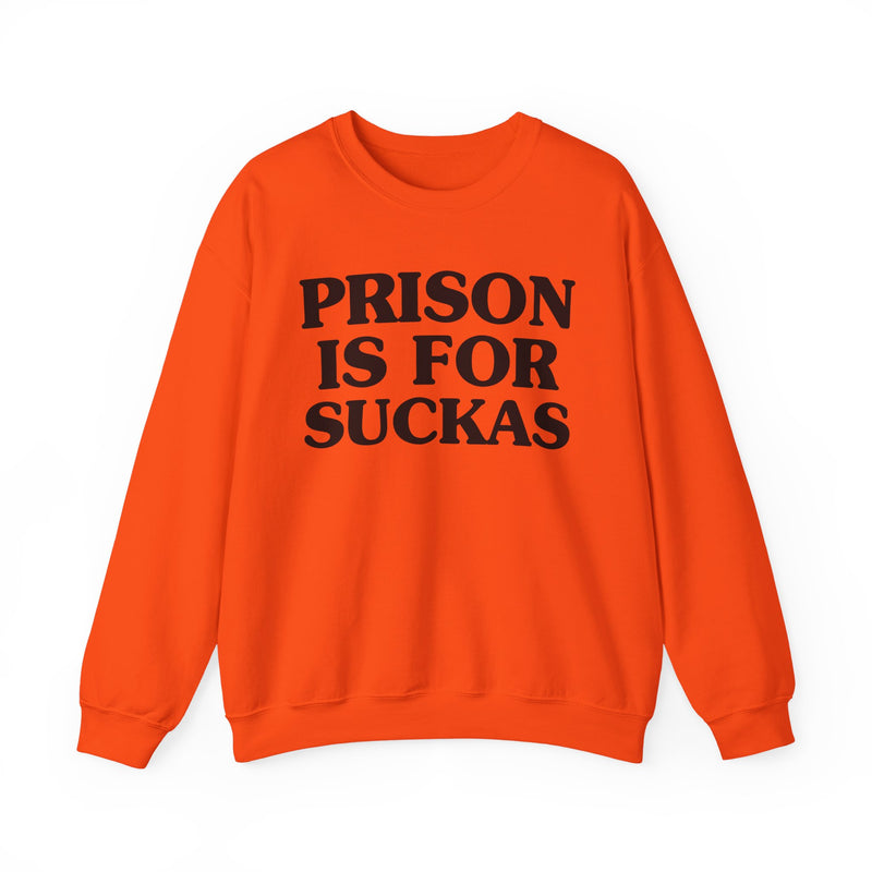 Prison Is For Suckas — Real Talk Prison Statement Sweatshirt