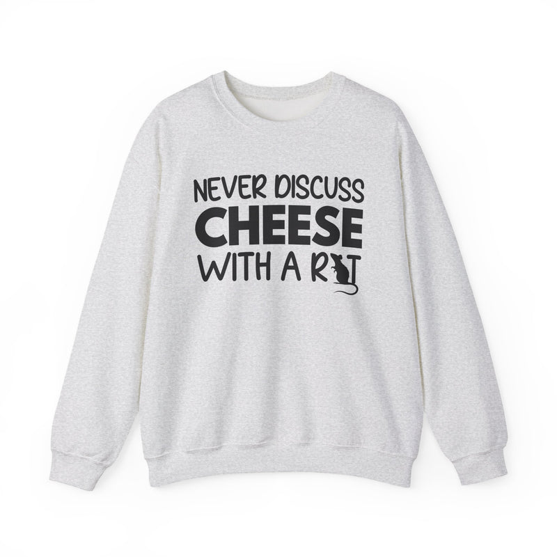 Never Discuss Cheese with a Rat Sweatshirt