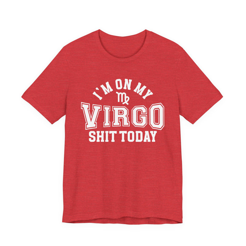 I'm On My Virgo Shit Today T-Shirt