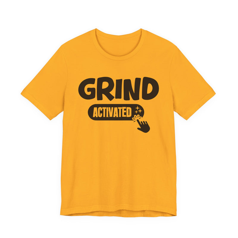 Grind Activated — Motivational T-Shirt