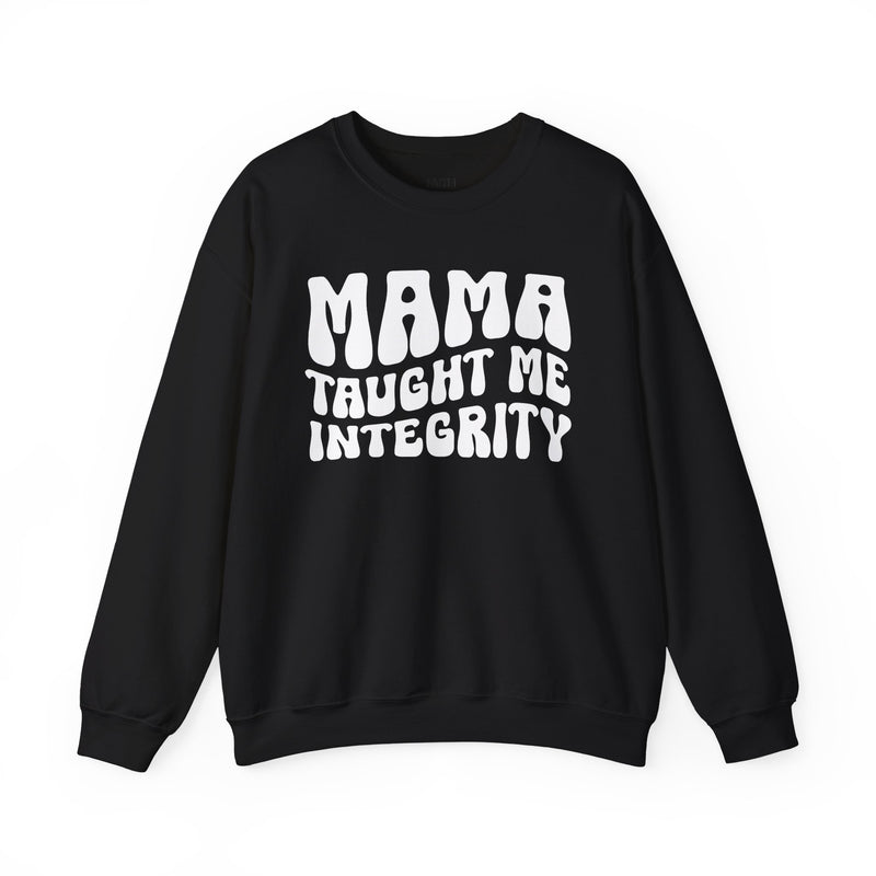 Mama Taught Me Integrity - Sweatshirt
