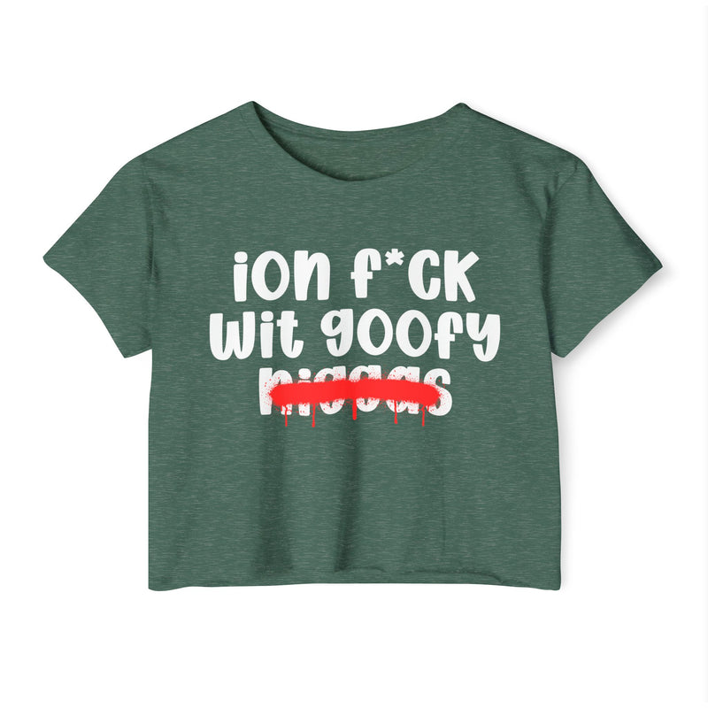 ION Fuck Wit Goofy Niggas - Brutally Direct Statement Crop-top
