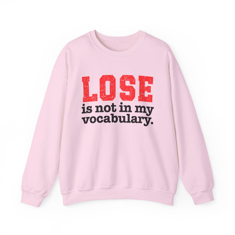 Ash sweatshirt with white lettering reading "LOSE IS NOT IN MY VOCABULARY", front flat-lay view.