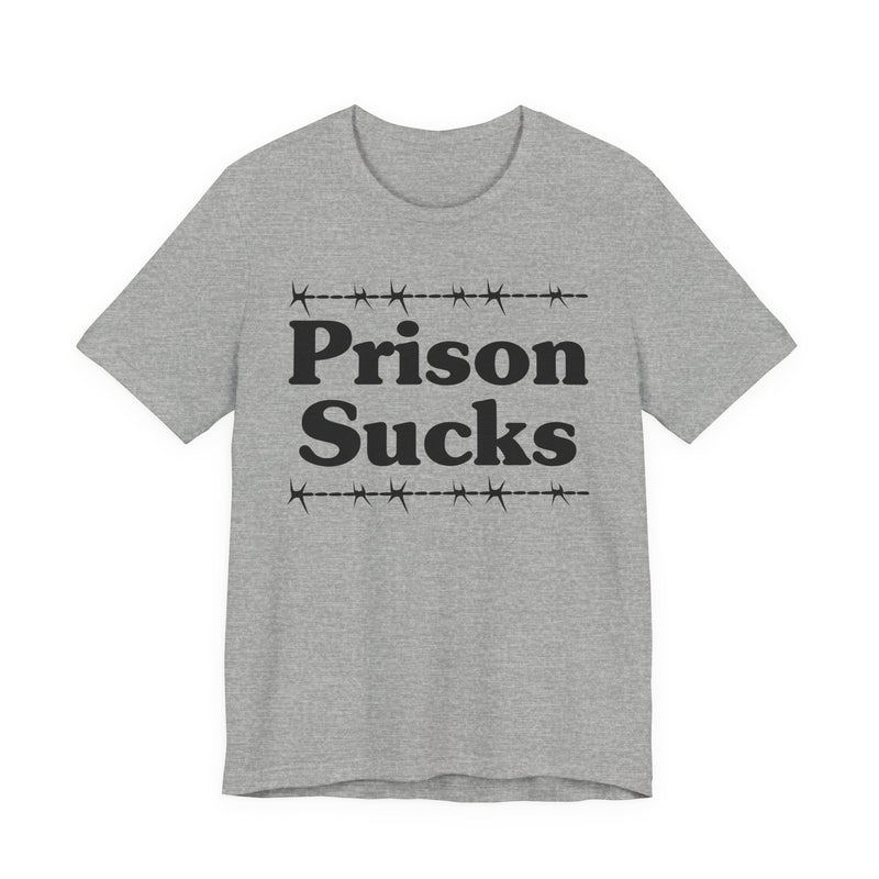 Prison Sucks — Real Talk Prison Statement T-shirt