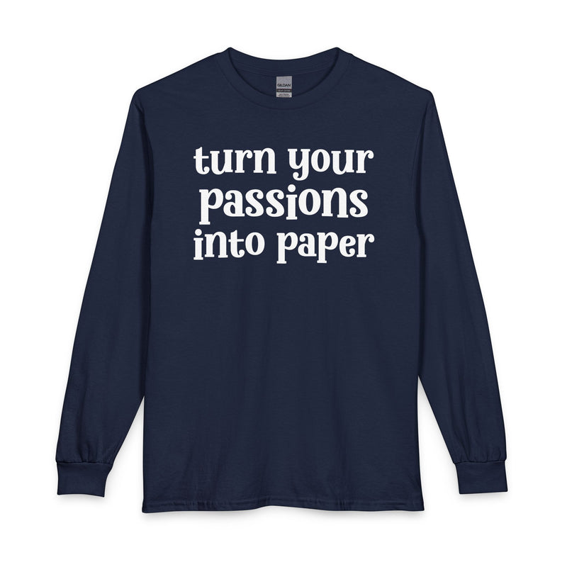 Turn Your Patience Into Paper — Inspirational Long Sleeve T-Shirt