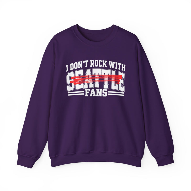 I Don’t Rock With Seattle Fans – Funny Sport Rivalry Sweatshirt