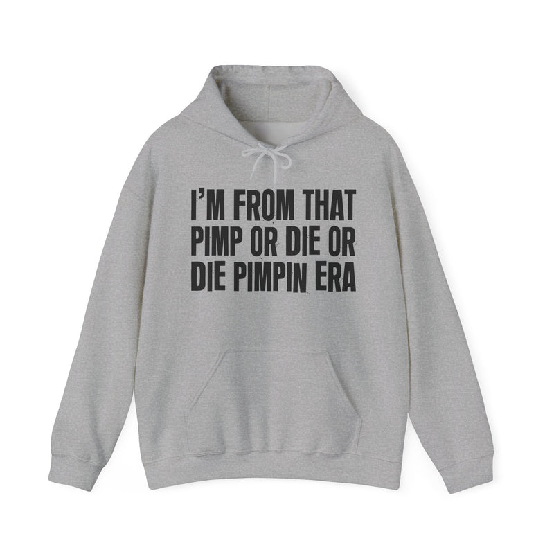I'm From That Pimp Or Die Or Die Pimpin Era