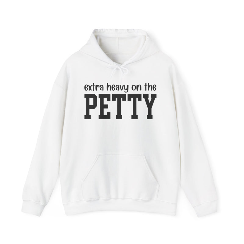 Extra Heavy On The PETTY - Mood Statement Hoodie