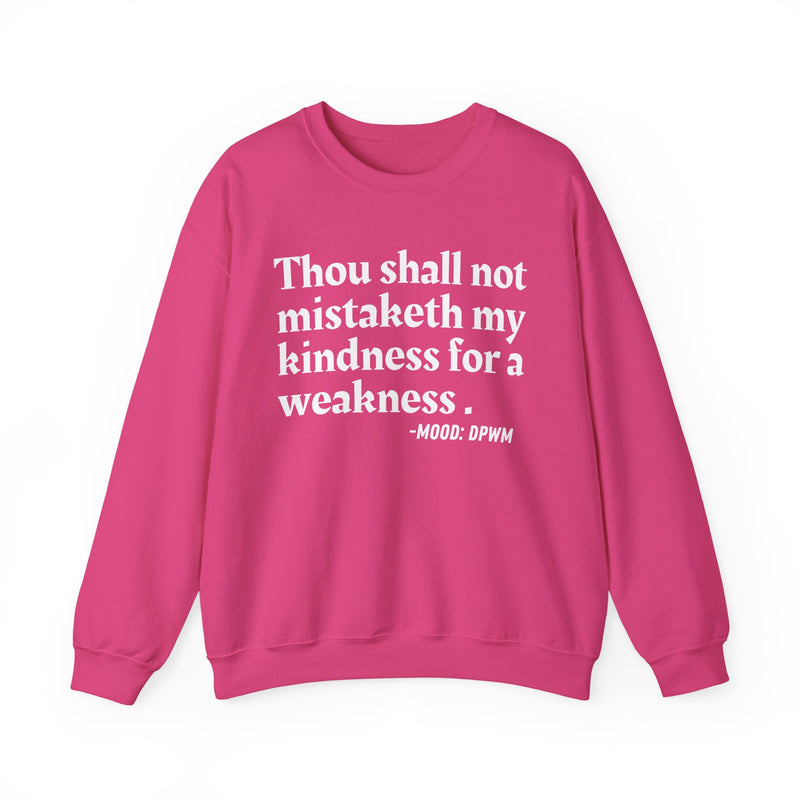 Sweatshirt with “THOU SHALL NOT MISTAKETH MY KINDNESS FOR A WEAKNESS” statement print