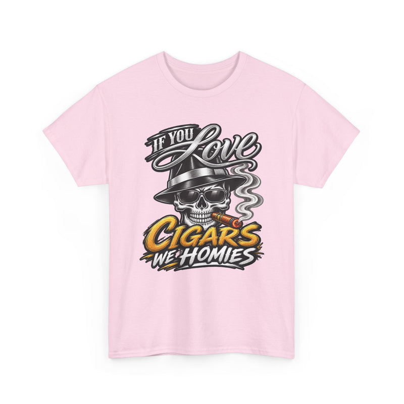 If You Love Cigars We Homies — Vintage Smoker T-shirt