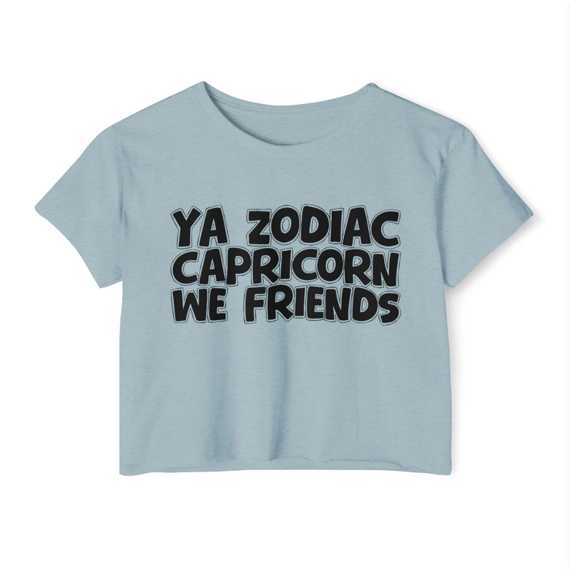 Ya Zodiac Capricorn We Friends - Fun Zodiac Sign Crop Top