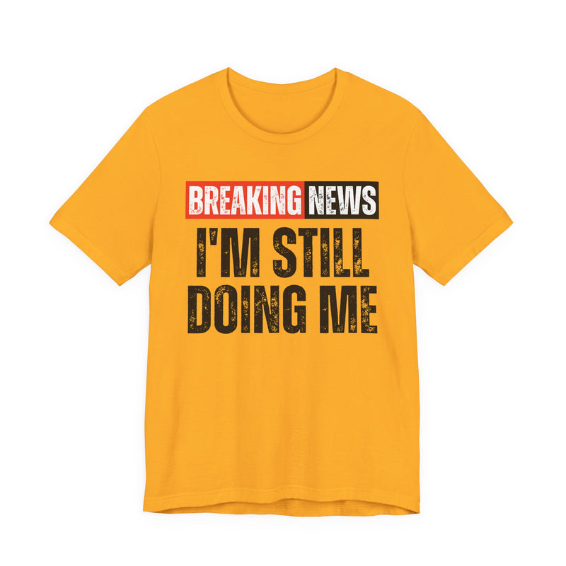 Breaking News: I'm Still Doing Me- Funny News Alert Hoodie