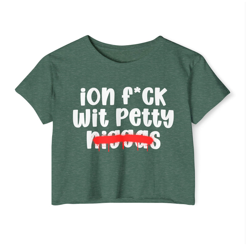 ION Fuck Wit Petty Niggas - Brutally Direct Statement Crop-top