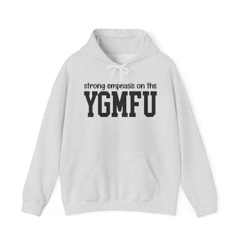 Extra Emphasis On The YGMFU — Hoodie