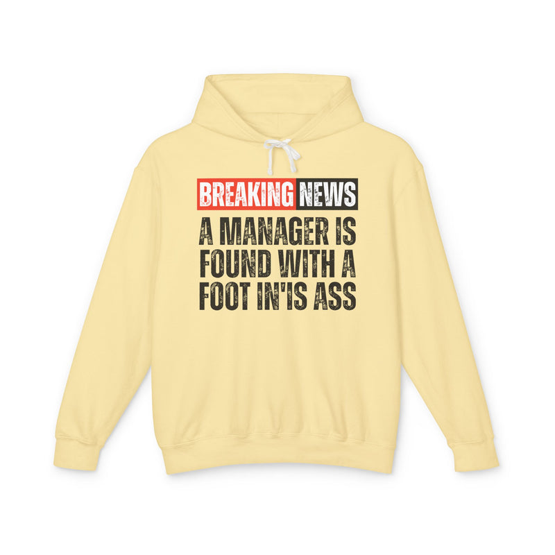Breaking News: Manager Found With A Foot In'Is Ass-Funny News Alert Hoodie