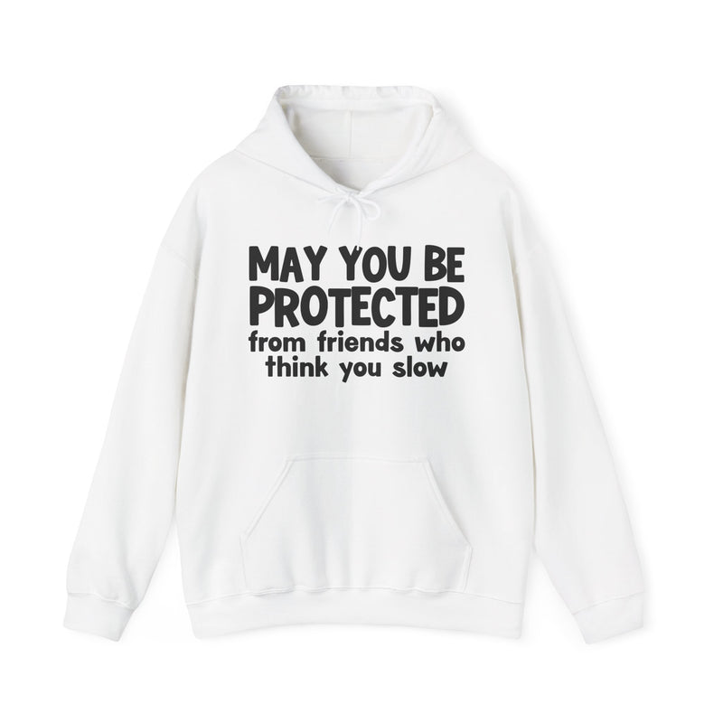 May You Be Protected From Friends Who Think You Slow Funny Sarcastic Prayer Hoodie