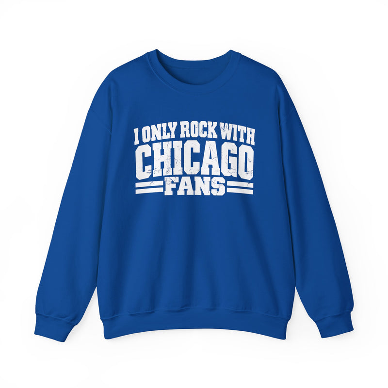 I Only Rock With Chicago Fans — Sweatshirt alternate view 8: I ONLY ROCK WITH CHICAGO FANS in bold statement lettering. Street Talk Designs sports statement apparel.
