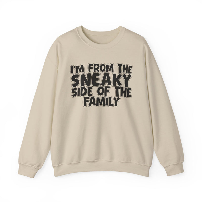 I'm From the Sneaky Side of the Family — Funny Family Crewneck