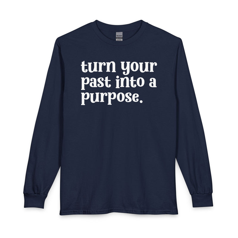 Turn Your Past Into A Purpose — Inspirational Long Sleeve T-Shirt