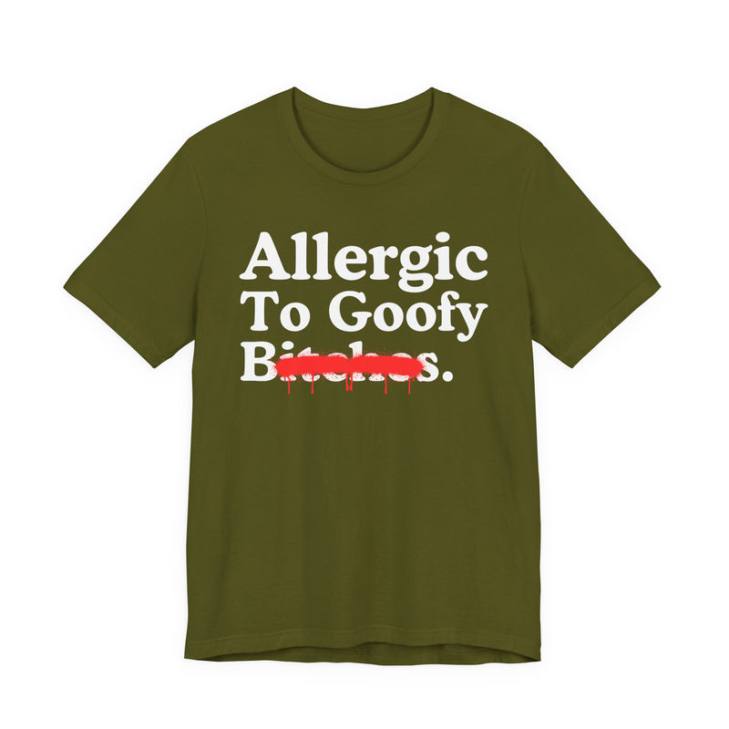 Allergic To Goofy Bitches