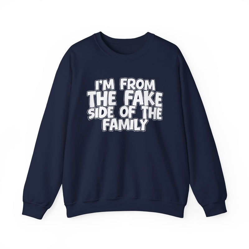 I'm From The Fake Side Of The Family — Humorous Family Pride Sweatshirt