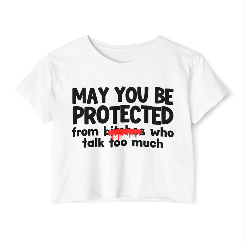 May You Be Protected From Bitches Who Talk Too Much — Funny Protection Statement Crop Top
