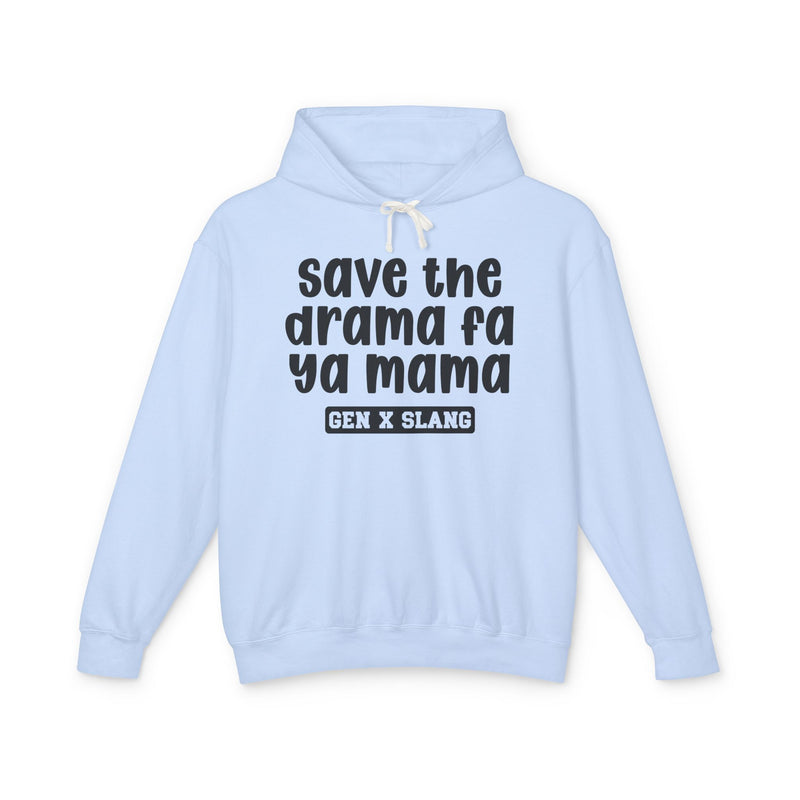 Save The Drama Fa Ya Mama — Gen X Slang Hoodie