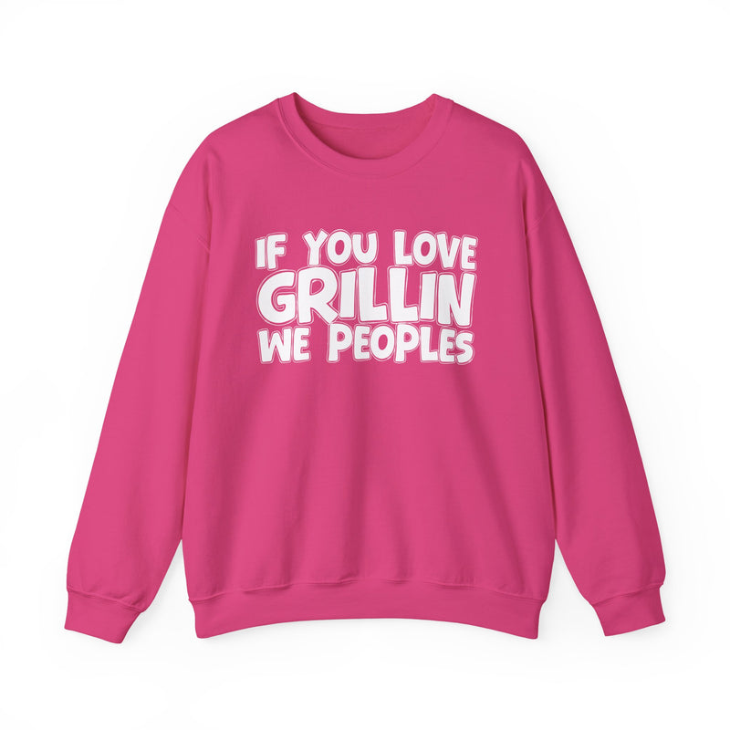If You Love Grillin We Peoples — Motivational Hustle Statement Sweatshirt