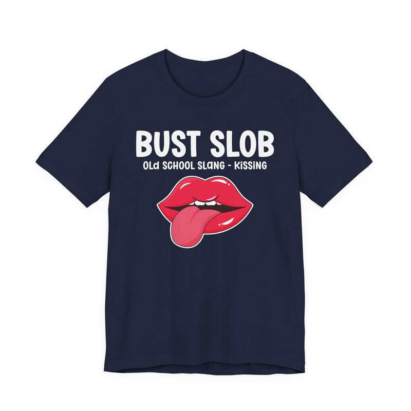 Bust Slob — Old School Slang T-shirt