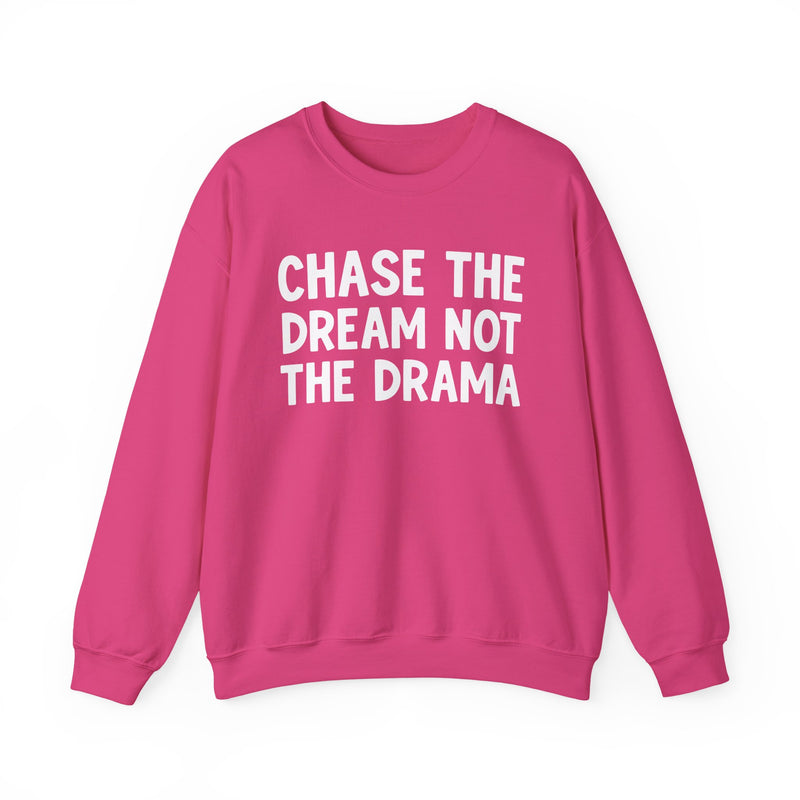 Chase The Dream Not The Drama — Sweatshirt