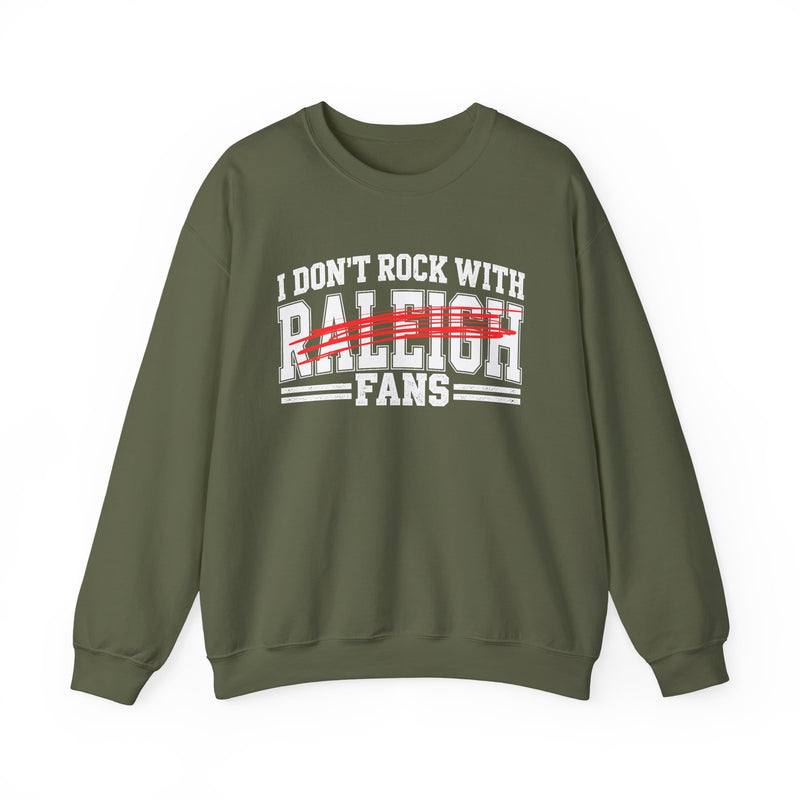 I Don’t Rock With Raleigh Fans – Funny Sport Rivalry Sweatshirt