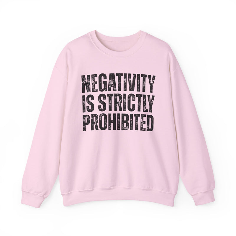 Negativity Is Strictly Prohibited — Positive Statement Sweatshirt