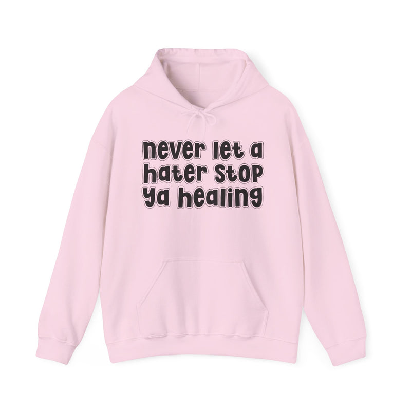 Never Let A Hater Stop Ya Healing - Urban Statement Hoodie