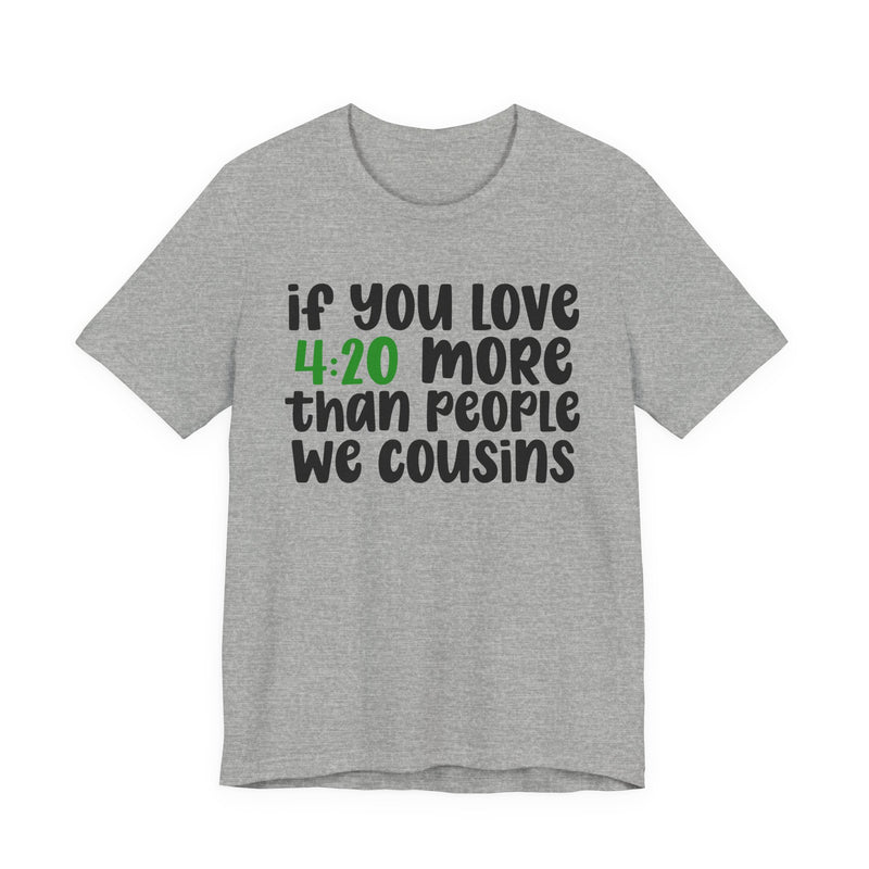 If You Love Kush More Than People We Homies - T-Shirt