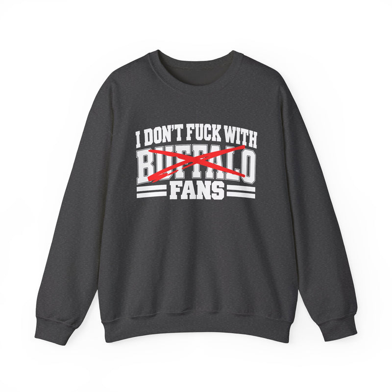 I Don't Fuck With Buffalo Fans — Sweatshirt alternate view 7: I DON'T FUCK WITH BUFFALO FANS in bold statement lettering. Street Talk Designs sports statement apparel.