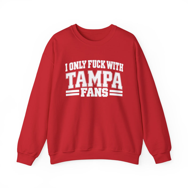 I Only Fuck With Tampa Fans — Bold Sport Fans Declaration Sweatshirt