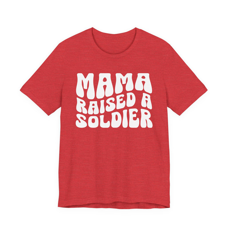 Mama Raised A Soldier T-Shirt (solid print)