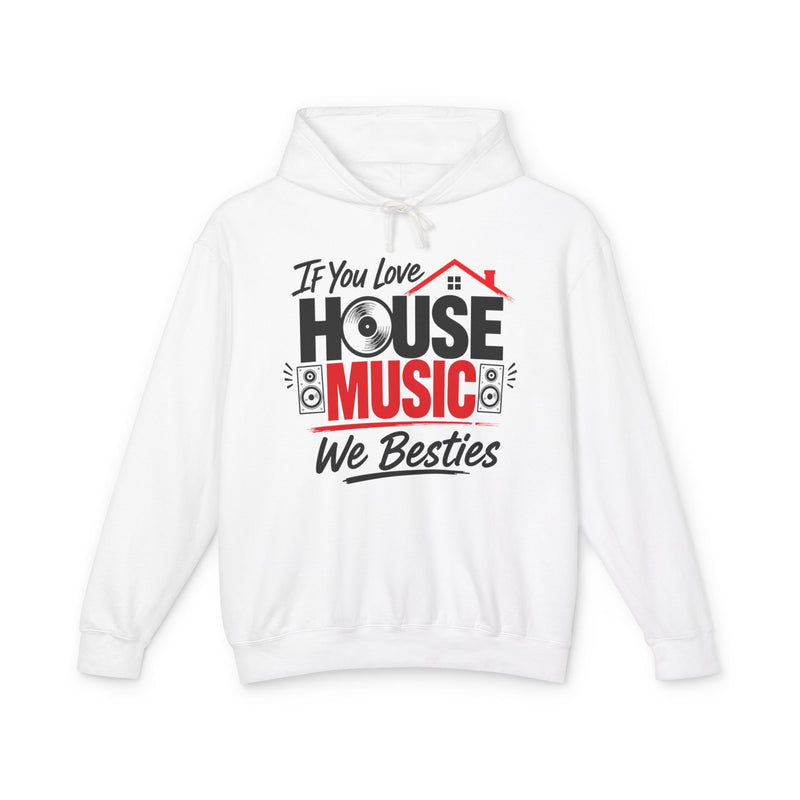 If You Love House Music We Besties - House Music Lovers Hoodie