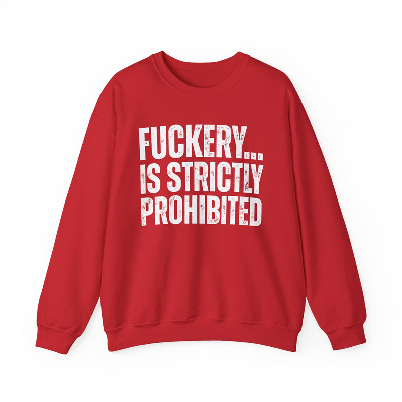 Fuckery...Is Strictly Prohibited — Sarcastic Statement Sweatshirt