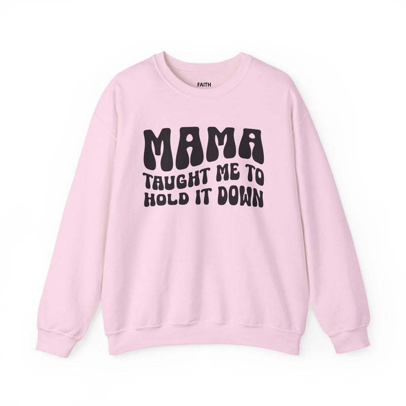 Mama Taught Me To Hold It Down — Sweatshirt alternate view 8: MAMA TAUGHT ME TO HOLD IT DOWN in bold statement lettering. Street Talk Designs mama statement apparel.