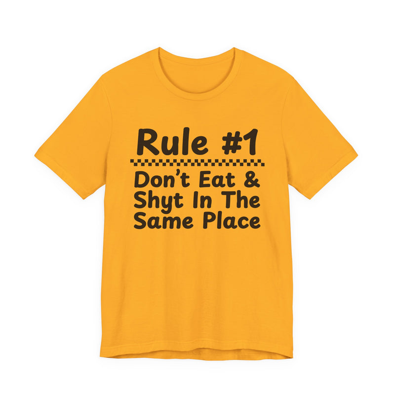 Rule #1 Don't Eat And Shyt In The Same Place—— Funny Back In The Days T-Shirt