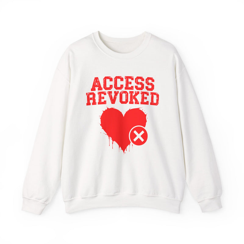 Access Revoked Heart — Funny Relationship Rejection Sweatshirt