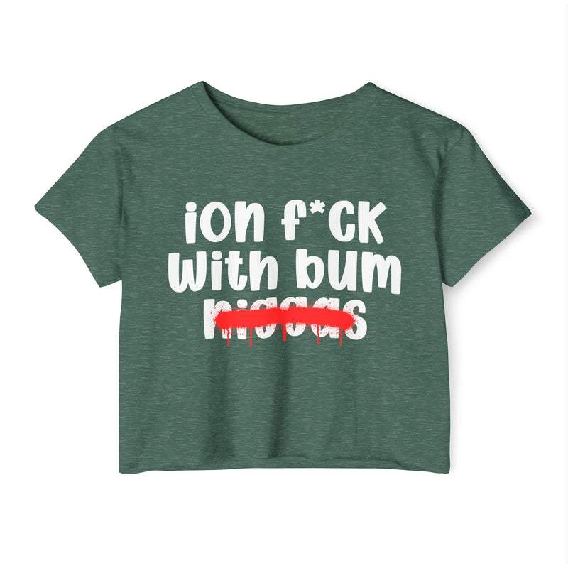 ION Fuck Wit Bum Niggas - Brutally Direct Statement Crop-top