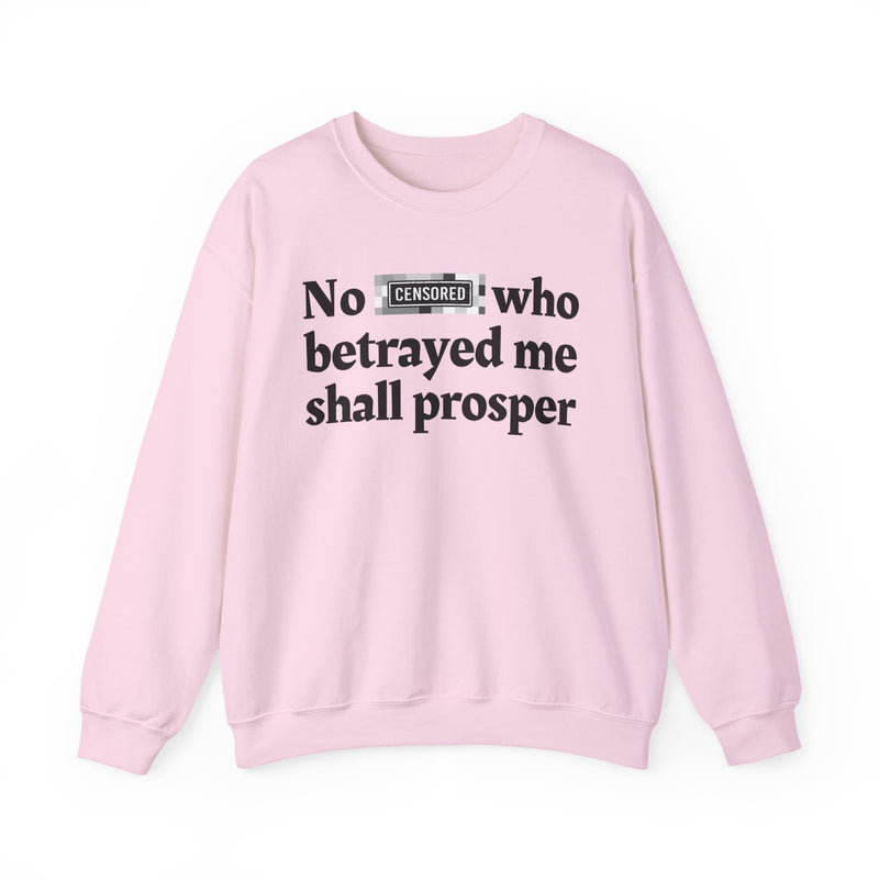 No Bitch Who Betrayed Me Shall Prosper — Sweatshirt