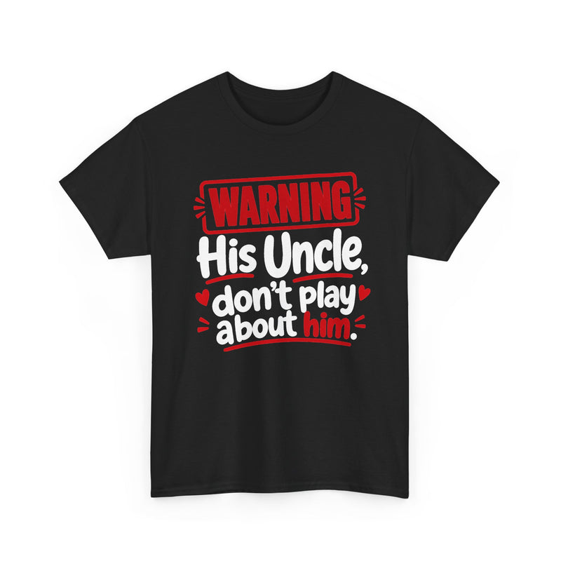 His Uncle, Don't Play About Him - Adult Parent Child T-shirt