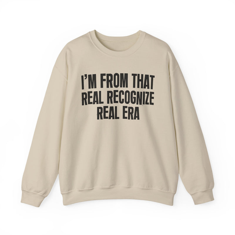 I'm From That Real Recognize Real Era