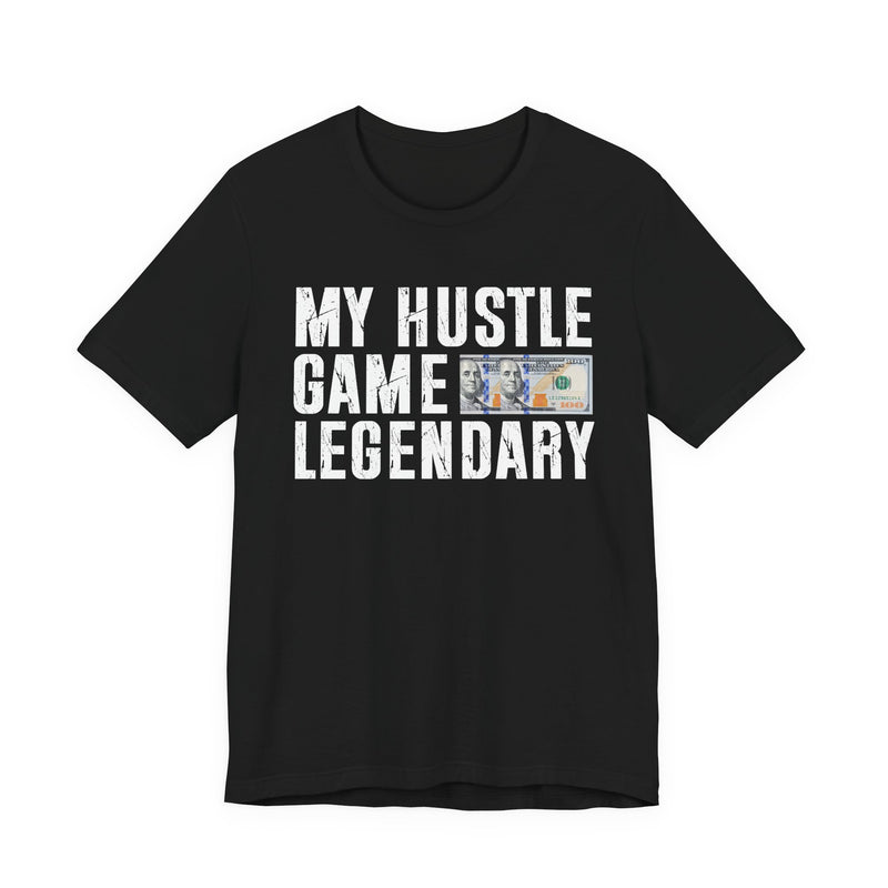 My Hustle Game Legendary — T-Shirt