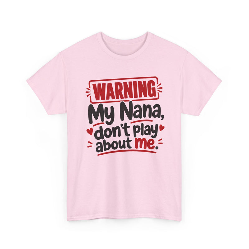 My Nana Don't Play About Me - Adult Parent Child T-shirt