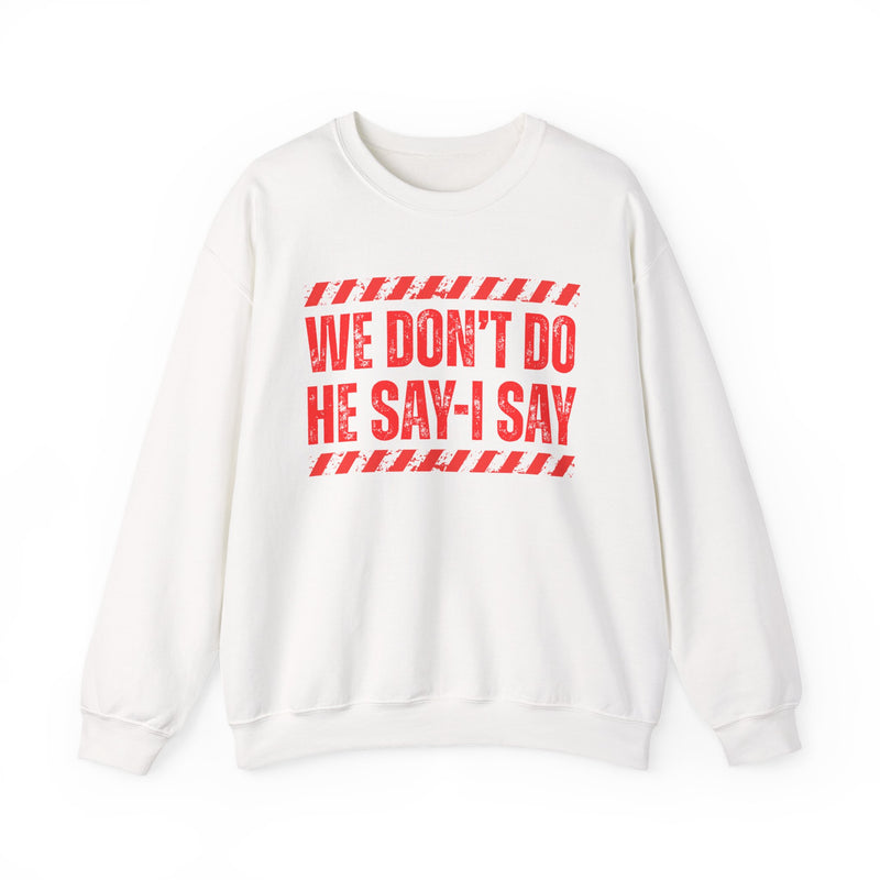 We Don't Do He Say-I Say-Couples Boundary Sweatshirt
